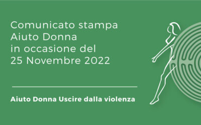 Comunicato stampa Aiuto Donna per la Giornata internazionale per l’eliminazione della violenza contro le donne 2022