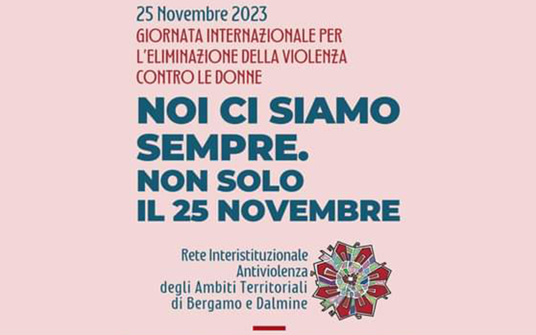 NOI CI SIAMO SEMPRE. NON SOLO IL 25 NOVEMBRE